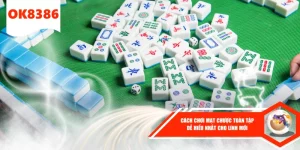 cách chơi mat chược tại ok8386