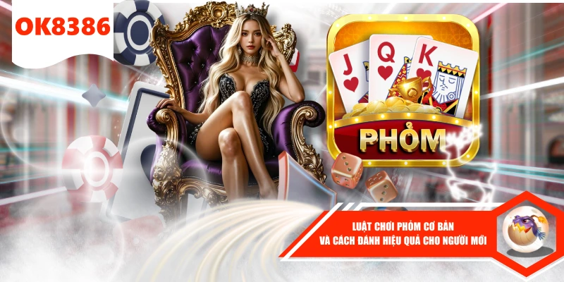 luật chơi phỏm cơ bản tại ok8386
