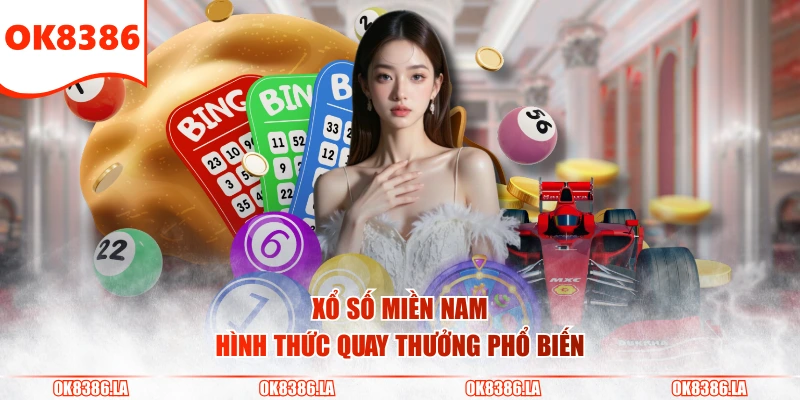 Xổ số miền Nam hình thức quay thưởng phổ biến